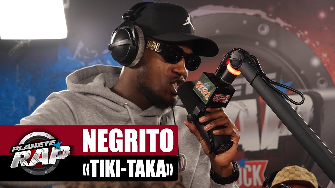 [EXCLU] Negrito - Tiki-Taka #PlanèteRap