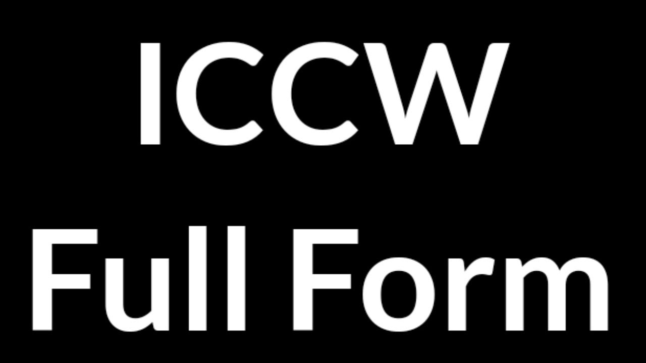 ICCW Full Form || ICCW || Full Form || ICCW Meaning