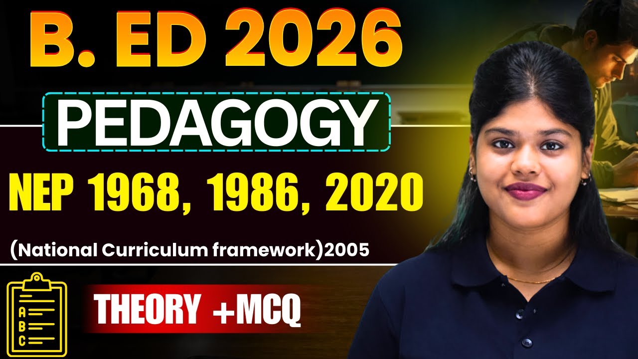 B. Ed 2026 PEDAGOGY NEP 1968, 1986, 2020   THEORY+MCQ BY SUBHASMITA MAM