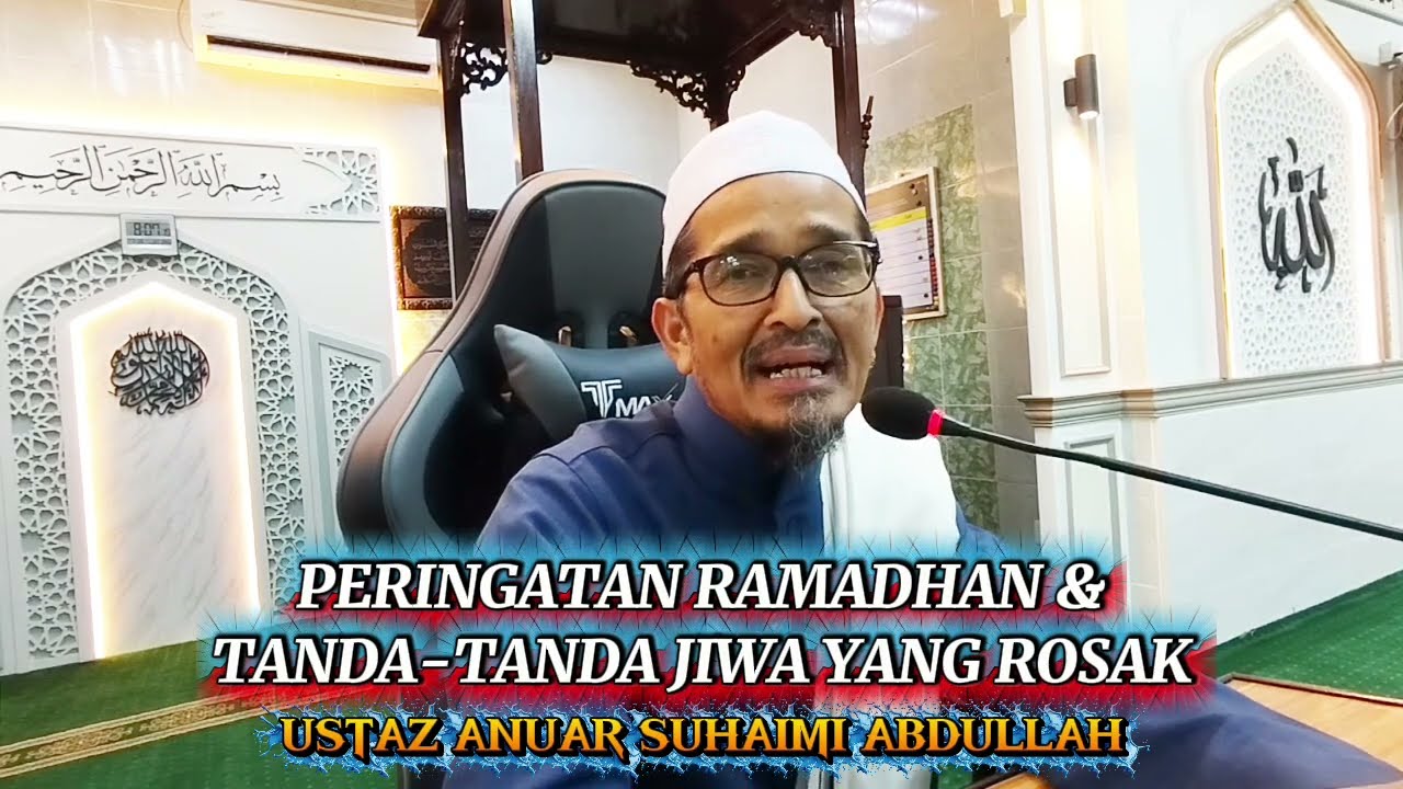 USTAZ ANUAR SUHAIMI ABDULLAH. PERSIAPAN RAMADHAN & TANDA-TANDA JIWA YANG ROSAK. 