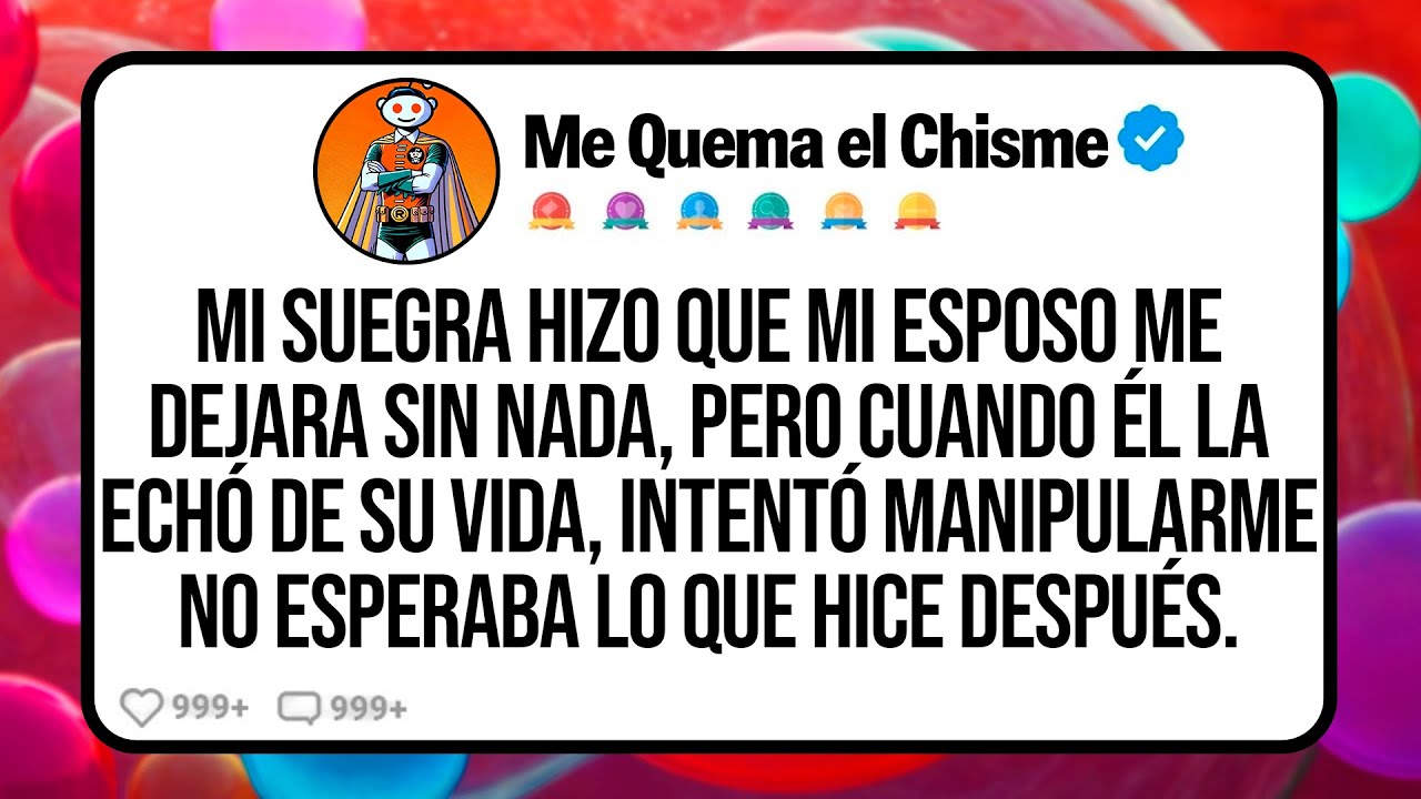 Mi SUEGRA Hizo que mi Esposo me Dejara sin Nada, Pero Cuando Él la Echó de su Vida, Intentó...