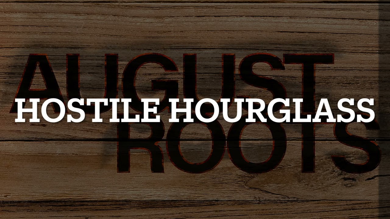 August Roots - Hostile Hourglass