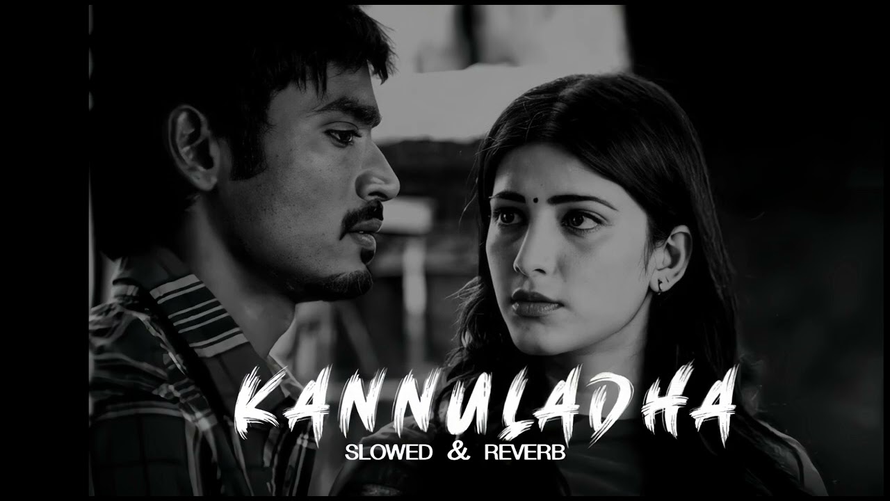 KANNULADHA SLOWED REVERB SONG
