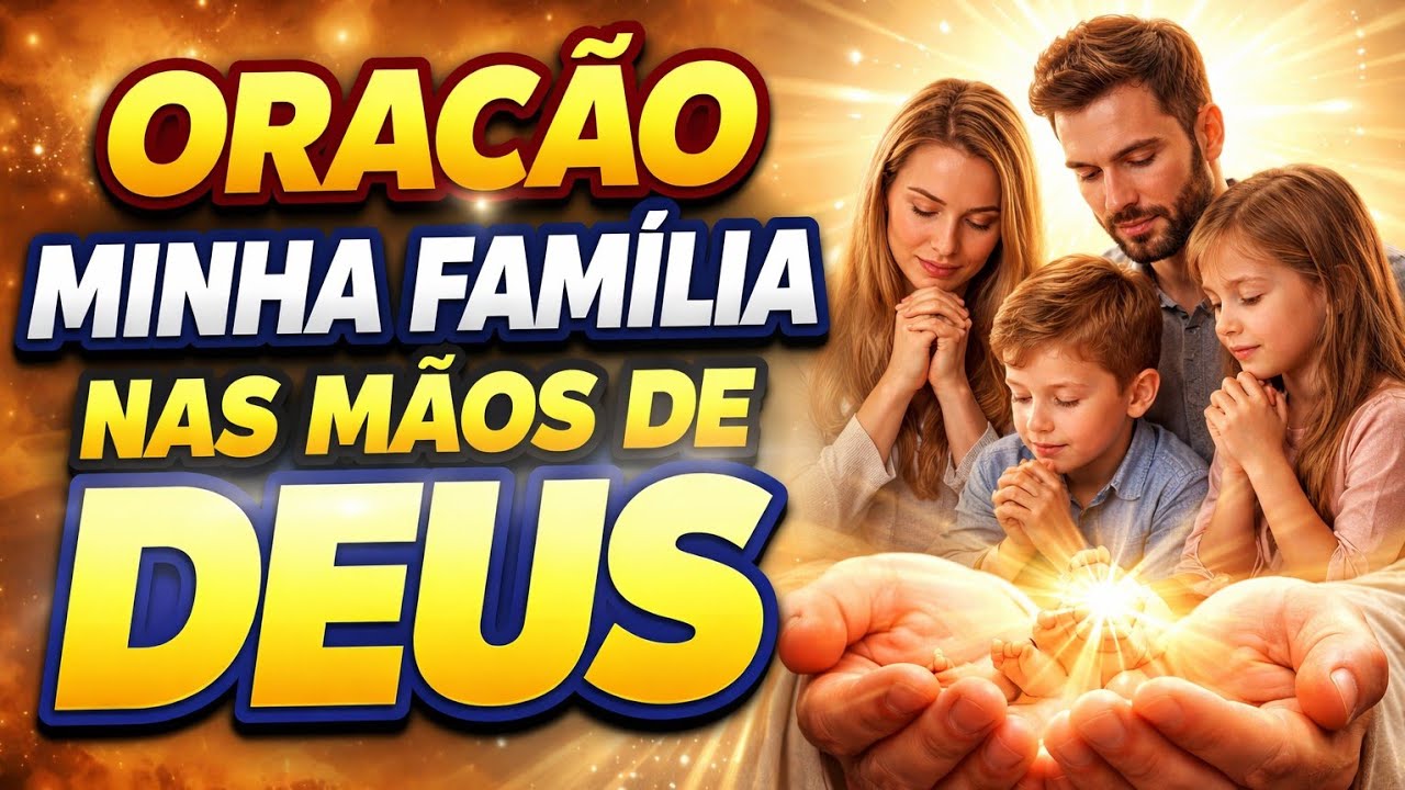 ORAÇÃO DO MEIO DIA - MINHA FAMÍLIA NAS MAOS DEUS 