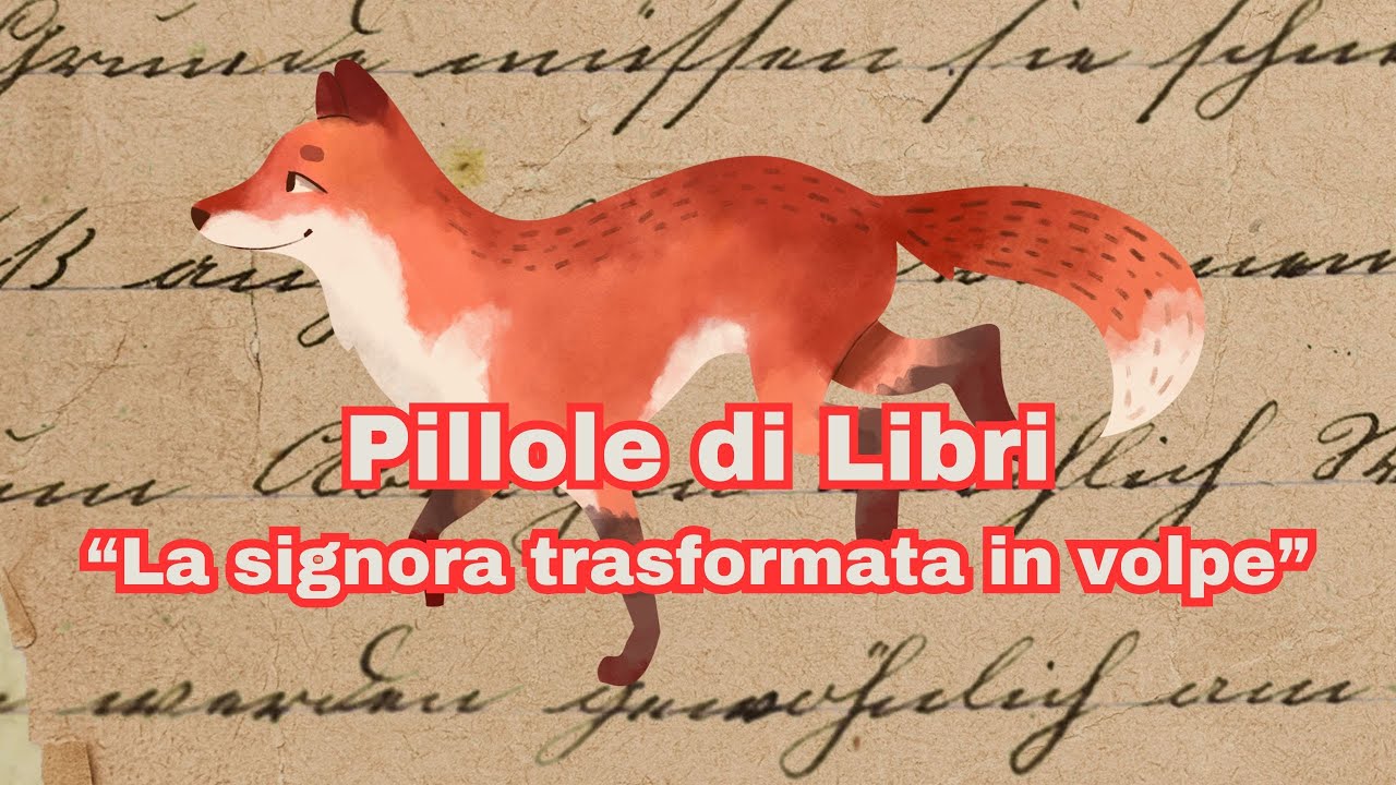 Pillole di Libri - di signore inglesi, di metamorfosi e di volpi
