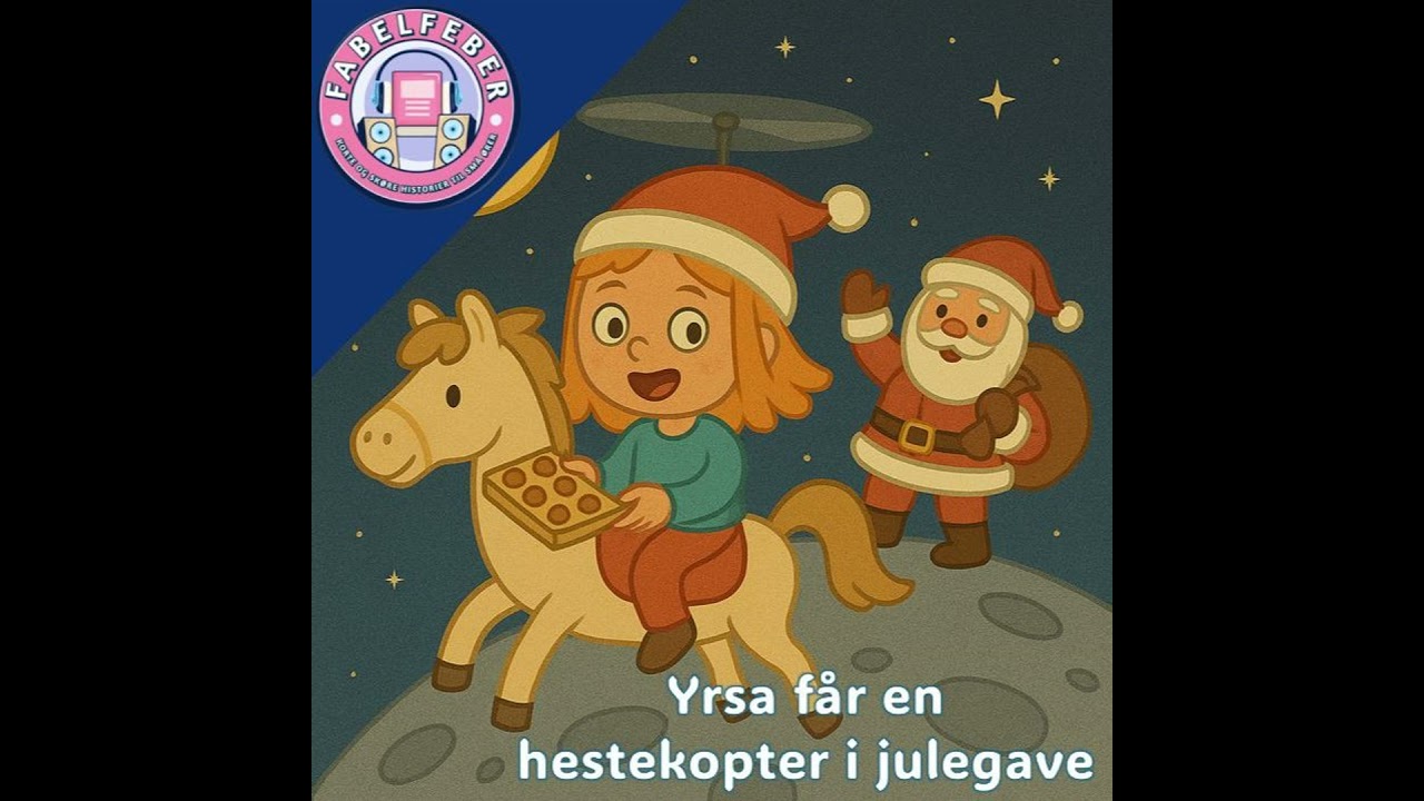 #56 JULEHISTORIE - Yrsa får en Heste-kopter i julegave || Genhør m. lydeffekter