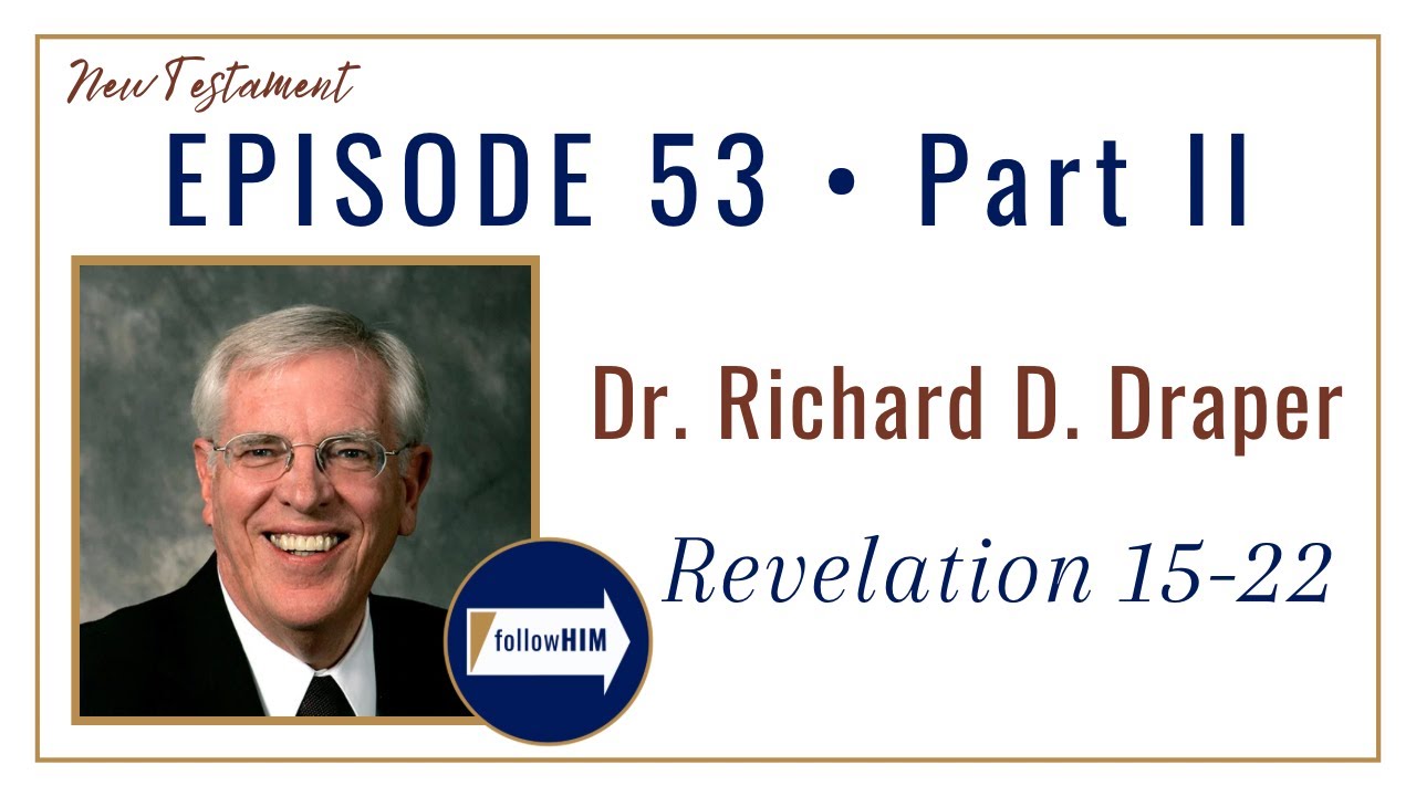 Revelation 15-22 &bull; Part 2 &bull;&nbsp;Dr. Richard D. Draper &bull; Dec 25 - Dec 31 &bull; Come Follow Me