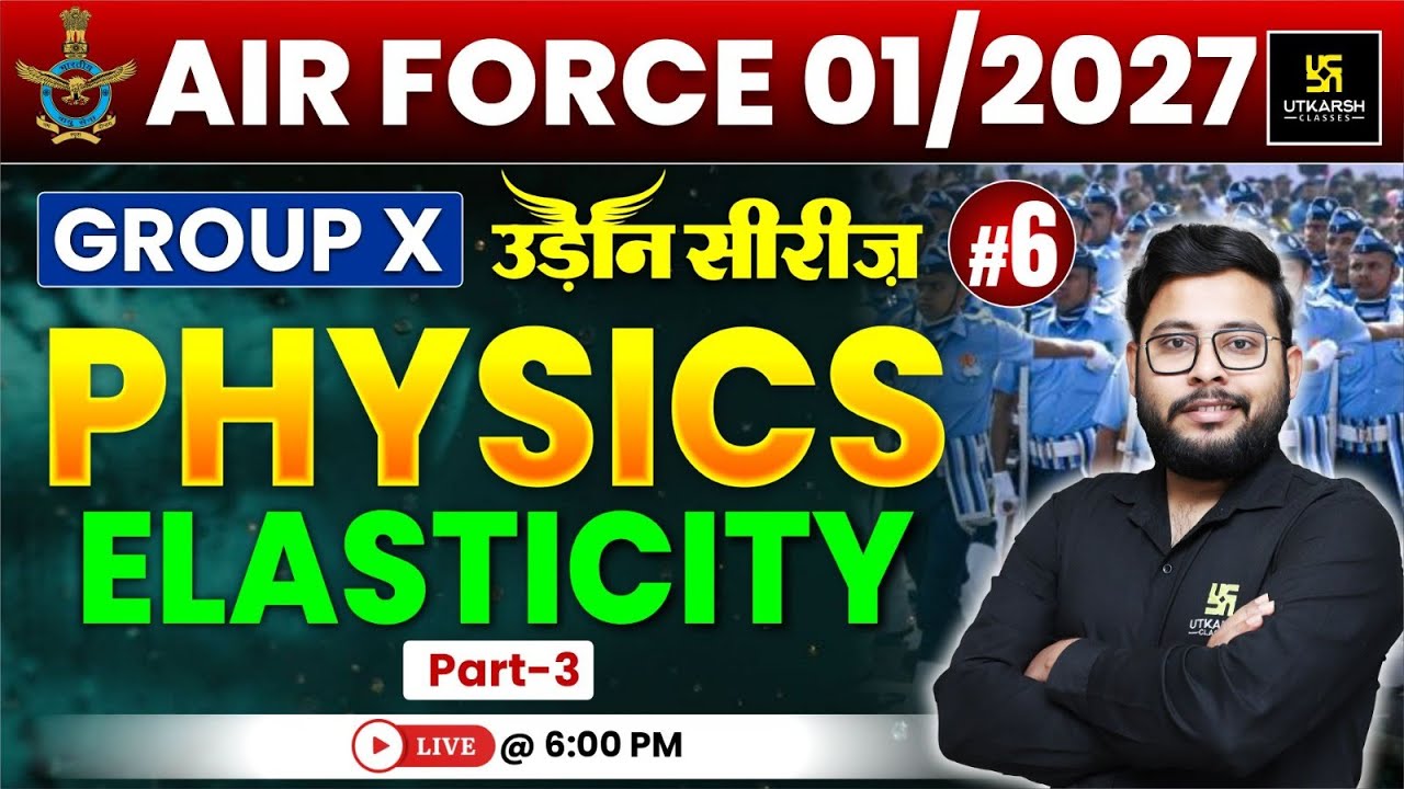 Airforce 01/2027 Physics 6 | Elasticity | Airforce Group X  | उड़ान सीरीज़ | Vivek Sir