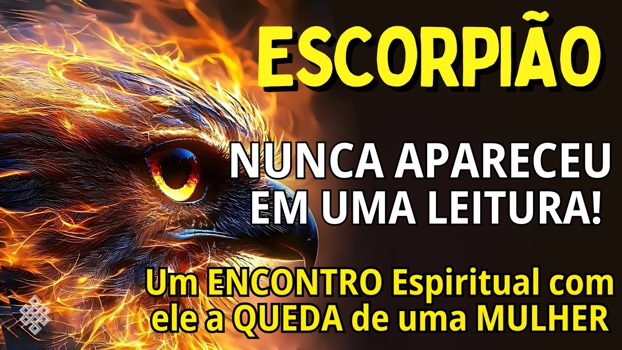 ESCORPIÃO ♏ISSO NUNCA APARECEU P/ VOÊS😱 UM ENCONTRO ESPIRITUAL COM ELE A QUEDA DE UMA MULHER SOMBRIA