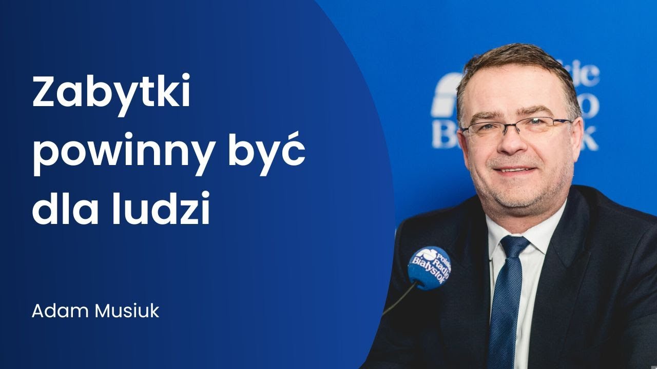 Plany nowego podlaskiego konserwatora zabytków Adama Musiuka - rozmowa