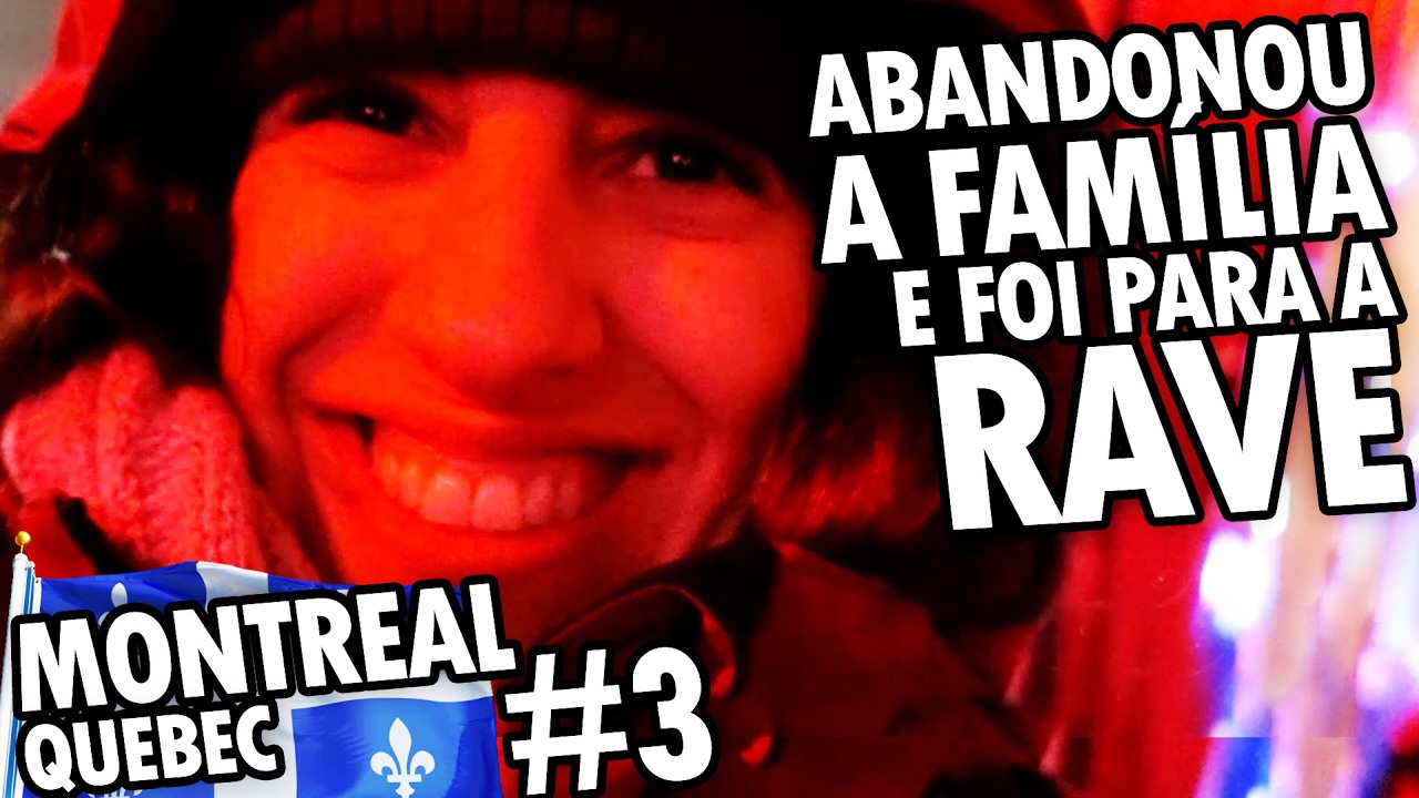 MONTREAL, QUEBEC #3 - ABANDONOU A FAMÍLIA E FOI PARA A RAVE - FABIANA VIAJA