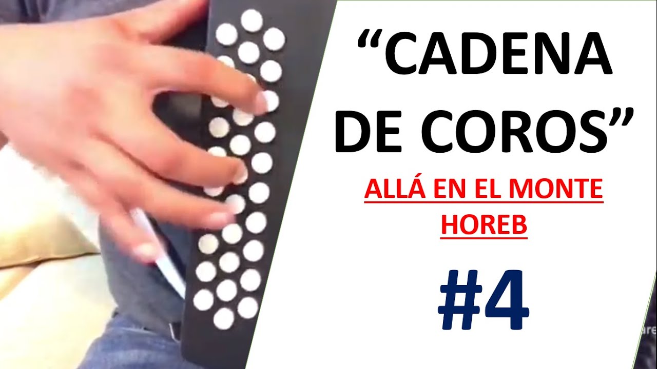 CADENA DE COROS #4 “Allá en el monte Horeb” ACORDEÓN DE SOL