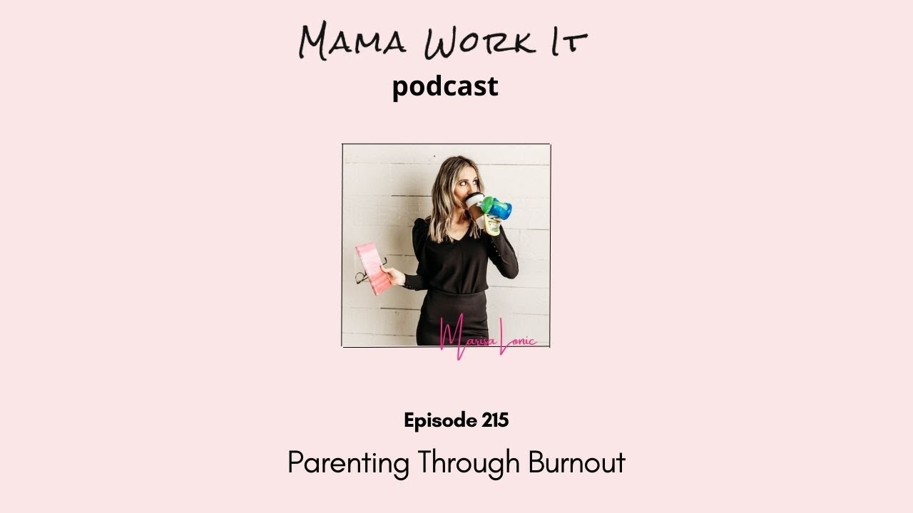 Mama Work It Podcast: Parenting Through Burnout