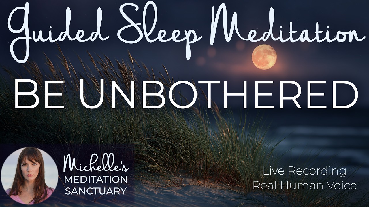 Guided Sleep Meditation for Overthinking | Be Unbothered, Let Go of Stress & Fall Asleep Fast