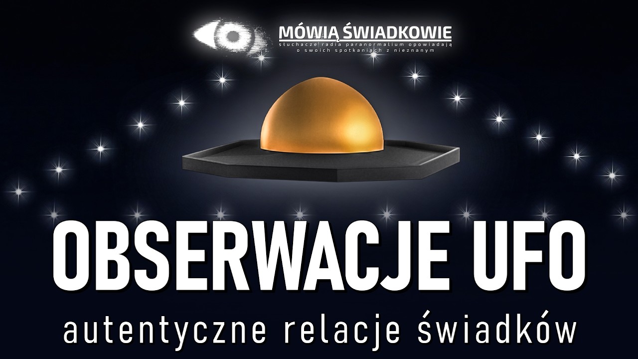 Obserwacje UFO || M&oacute;wią Świadkowie - Odc. 116