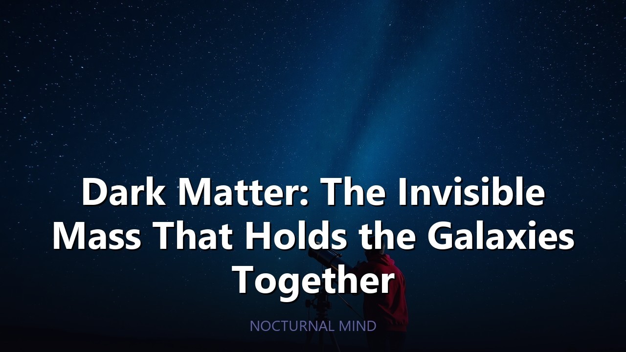 Dark Matter: The Invisible Mass Holding Galaxies Together