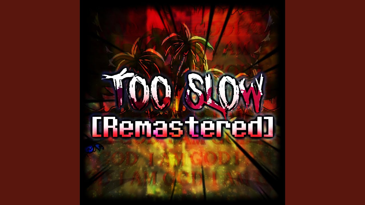 Too Slow (Remastered)