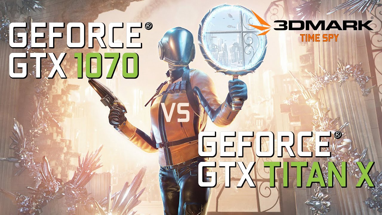 GTX 1070 vs TITAN X | 3DMARK Time Spy DirectX 12 Benchmark