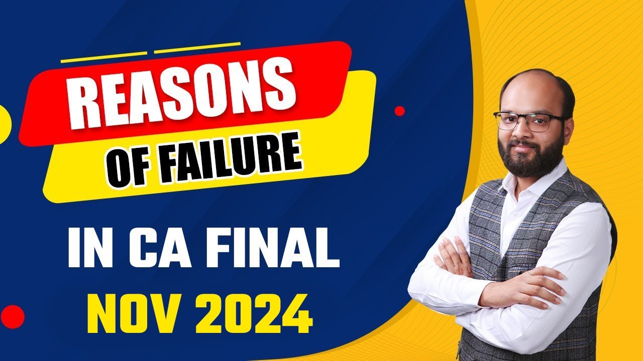 Reasons of Failure in CA Final Nov 24 | Why Students fail in CA |Main Cause of Failure in ICAI Exams