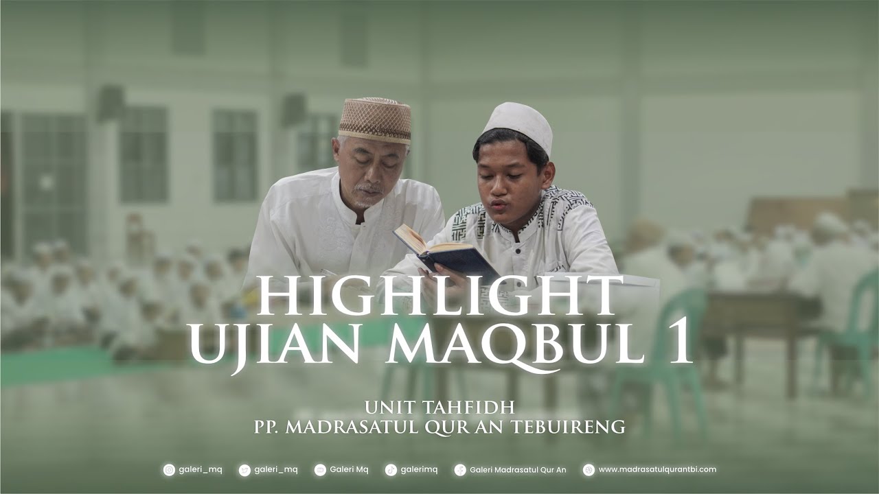 UJIAN PENUH KETEGANGAN : HIGHLIGHT UJIAN MAQBUL 1 PP. MADRASATUL QUR'AN