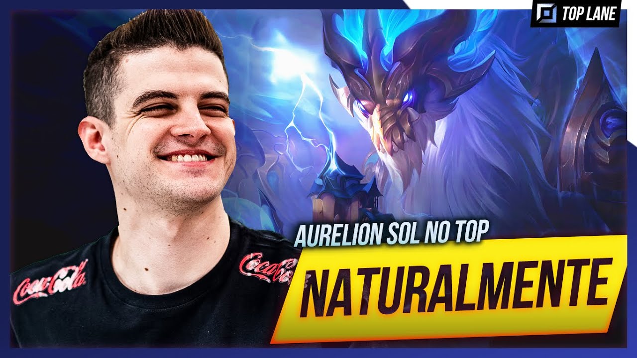 Aurelion Sol na TOPLANE é NATURALMENTE INCRÍVEL!