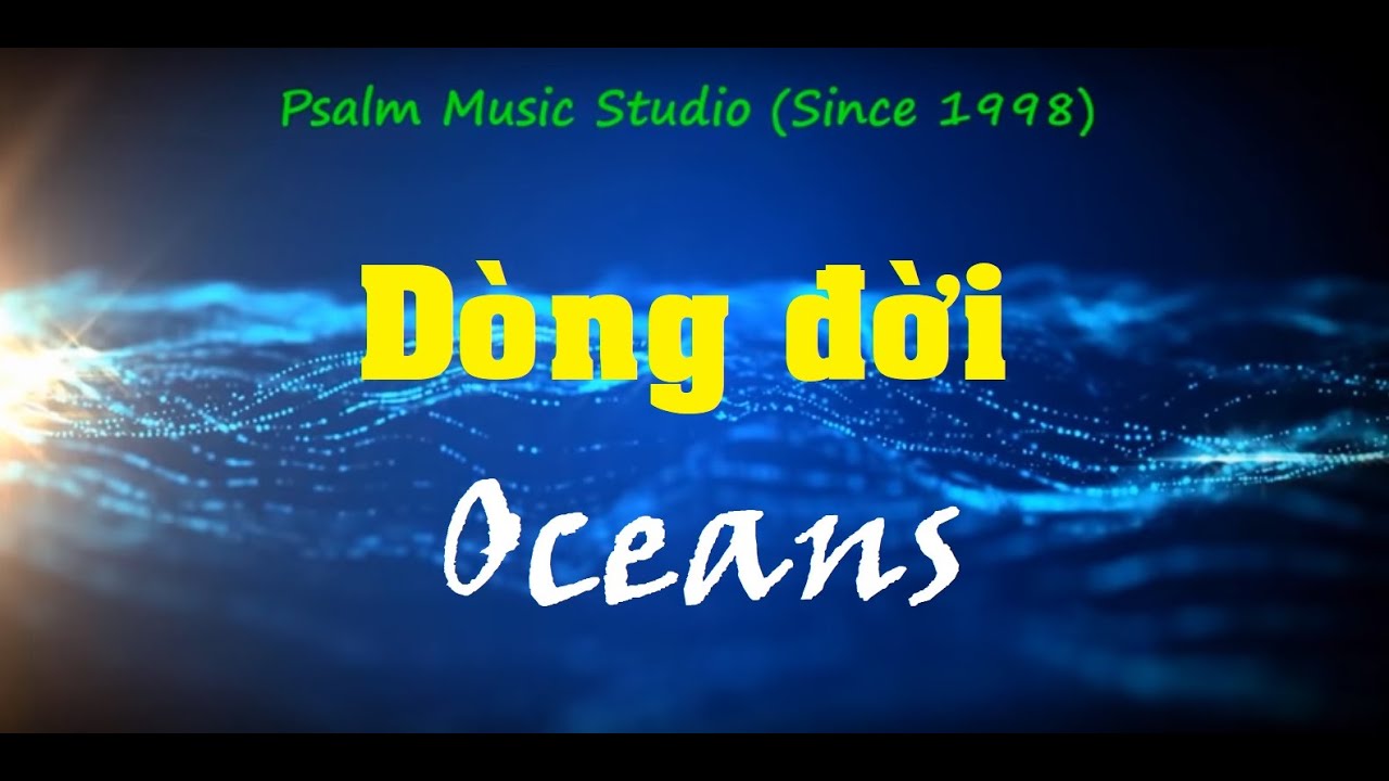 Dòng Đời - Oceans (Lê Nguyệt Anh) MS David Dong