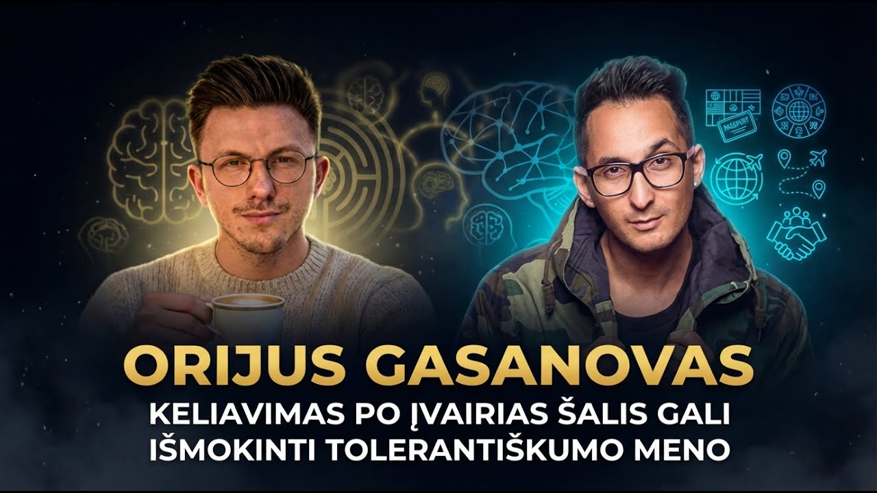 Orijus Gasanovas - Keliavimas po įvairias &scaron;alis gali i&scaron;mokinti toleranti&scaron;kumo meno.