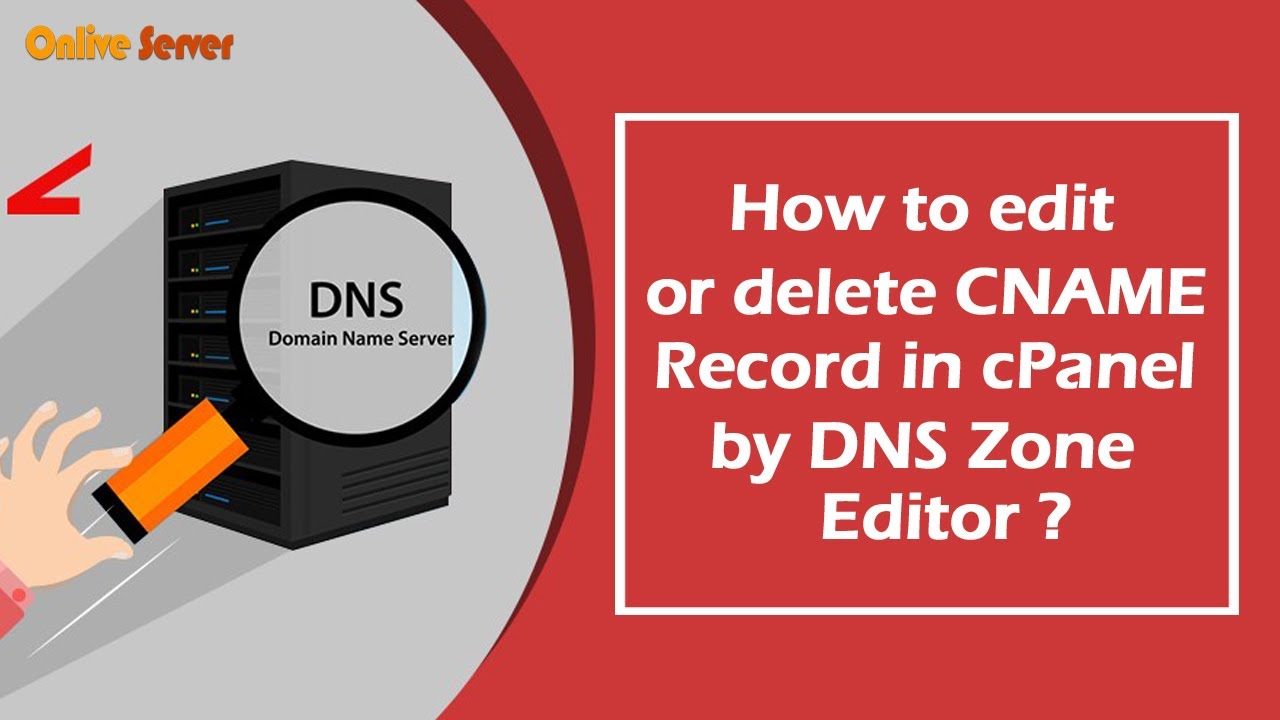 How to edit or delete CNAME Record in cPanel by DNS Zone Editor with @OnliveServer