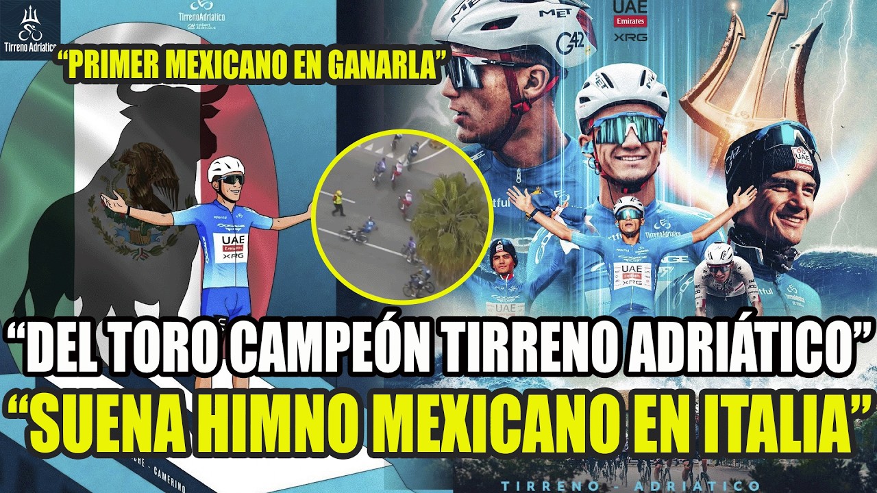 ¡DEL TORO ORGULLO MEXICANO! ES EL GANADOR TIRRENO ADRIÁTICO Y HACE HISTORIA POR NUESTRO PAÍS