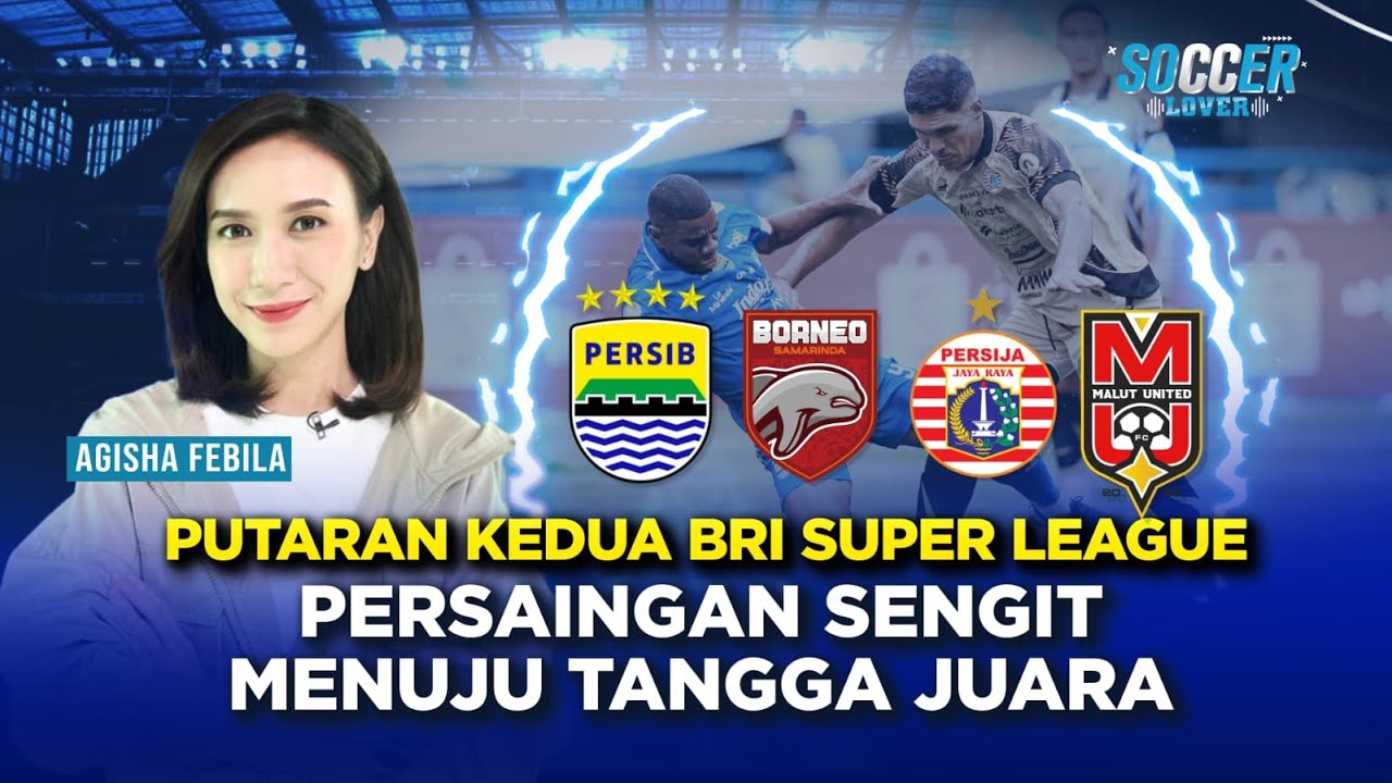 Putaran Kedua BRI Super League Persaingan Sengit Menuju Tangga Juara | Soccer Lovers