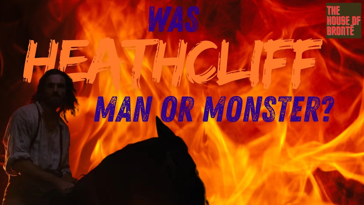 Was Heathcliff Man Or Monster?