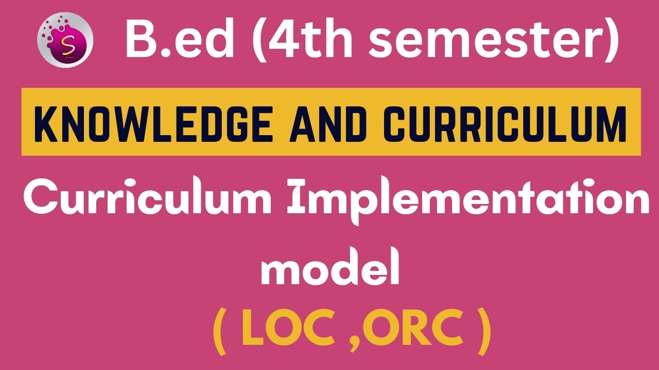 Curriculum implementation model / LOC , ORC model / in tamil / knowledge and curriculum / b.ed