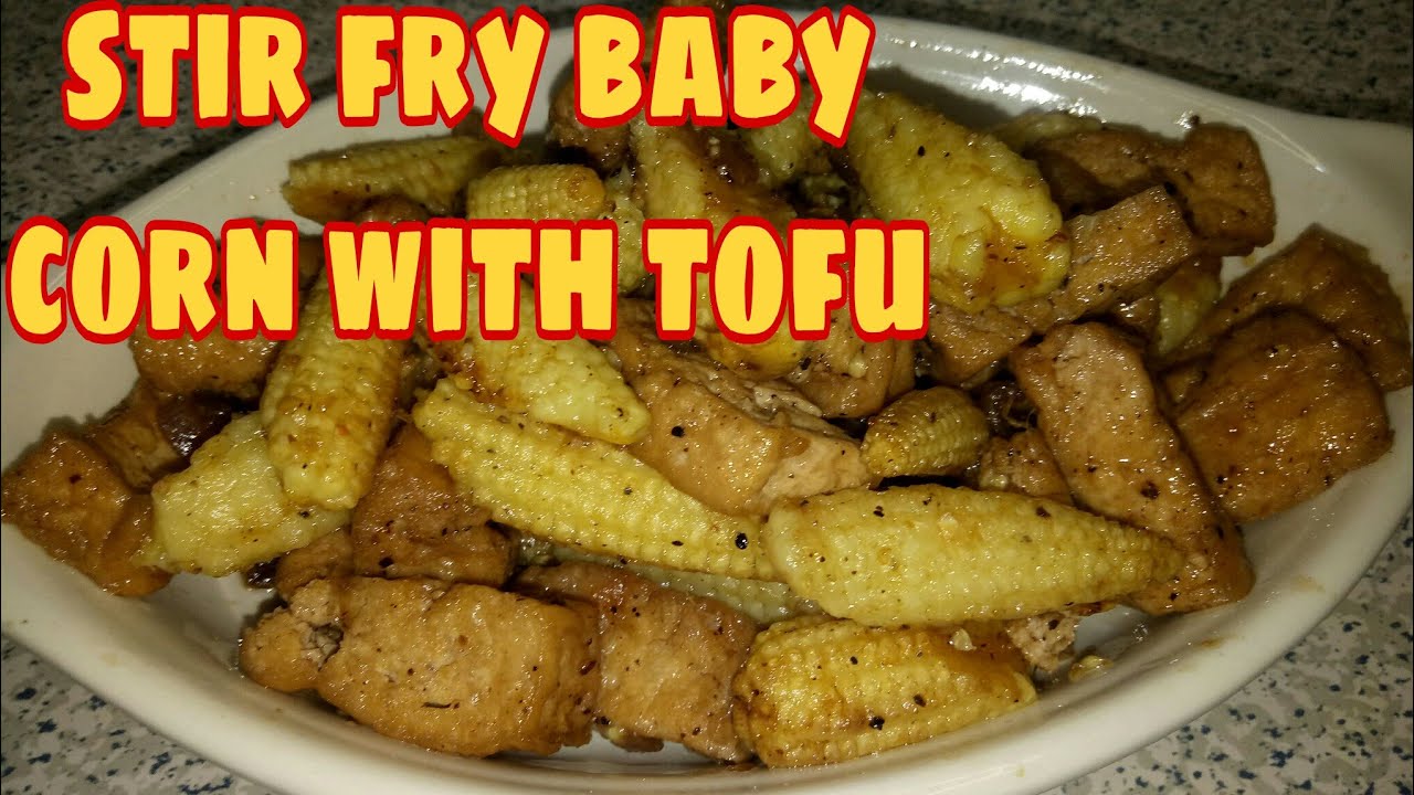 STIR FRY BABY CORN or YOUNG CORN with TOFU RECIPE