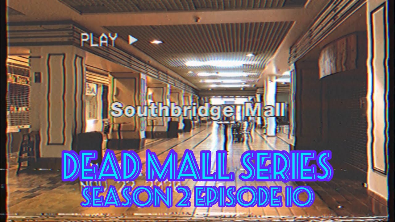 Dead Malls Season 2 Episode 10 - Southbridge Mall