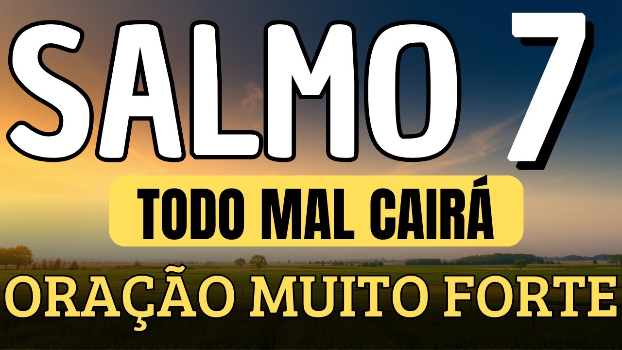 ORAÇÃO DO SALMO 7 FORTE E PODEROSO PARA VOCÊ VENCER AS PERSEGUIÇÕES