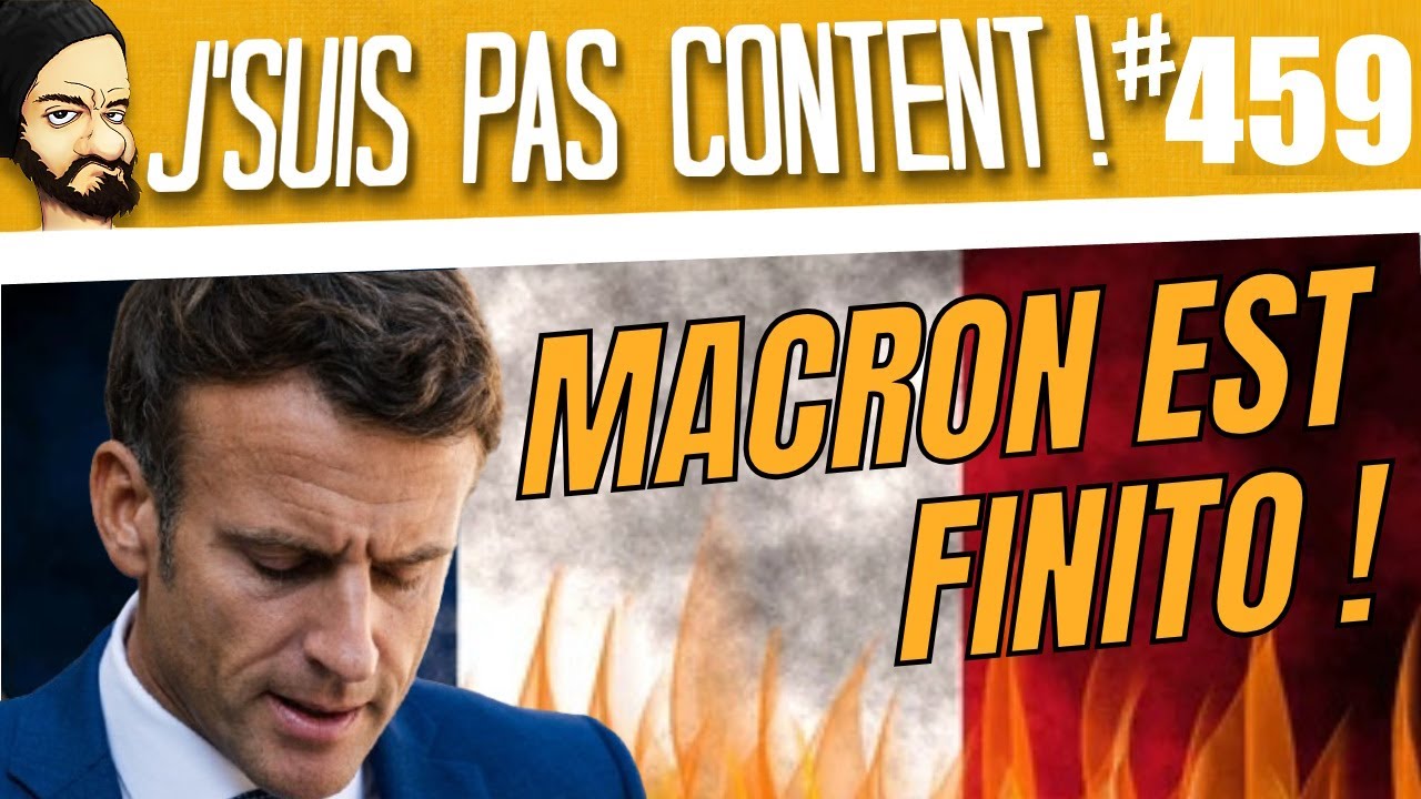 MACRON EST FINITO ! [J'suis pas content ! #459]