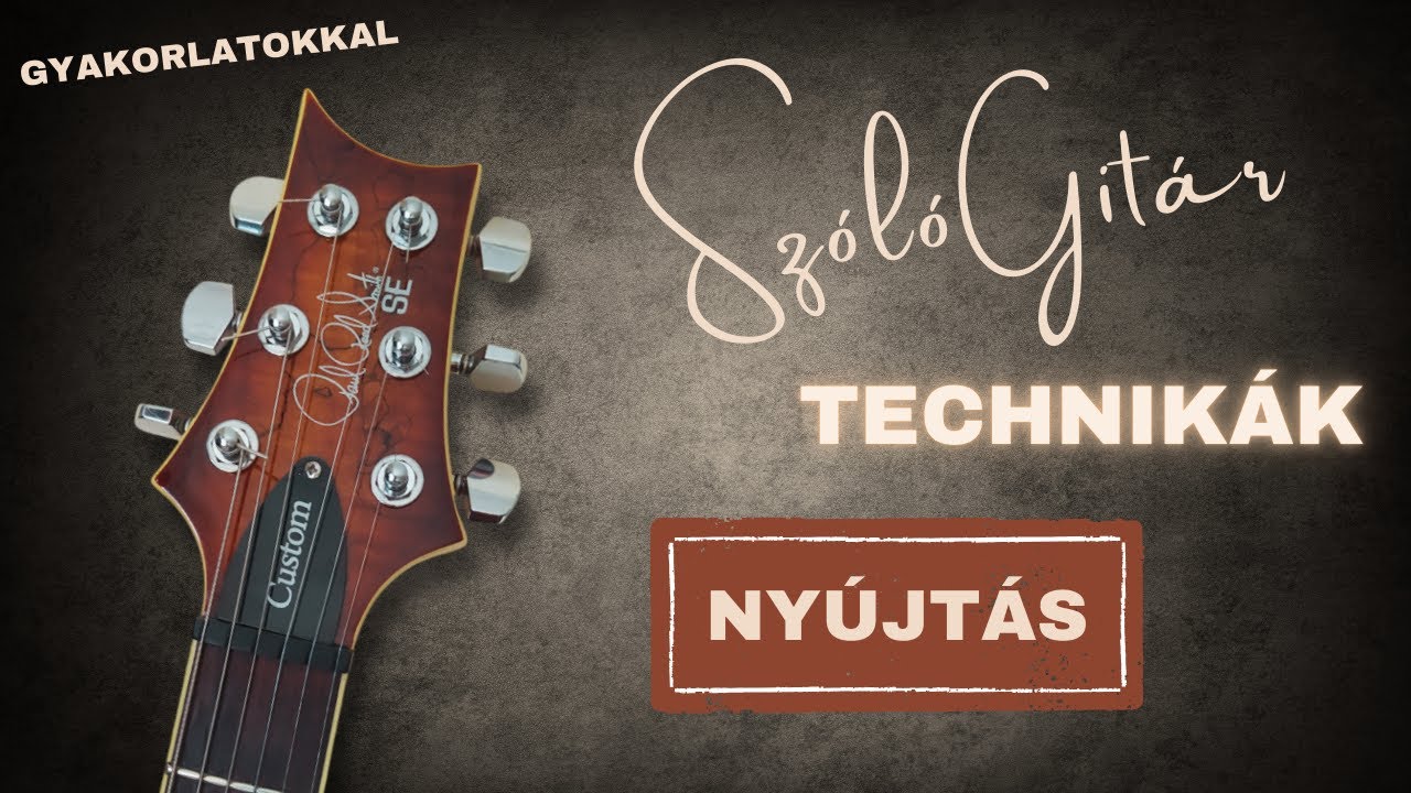 Szólógitár technikák - HAJLÍTÁSOK