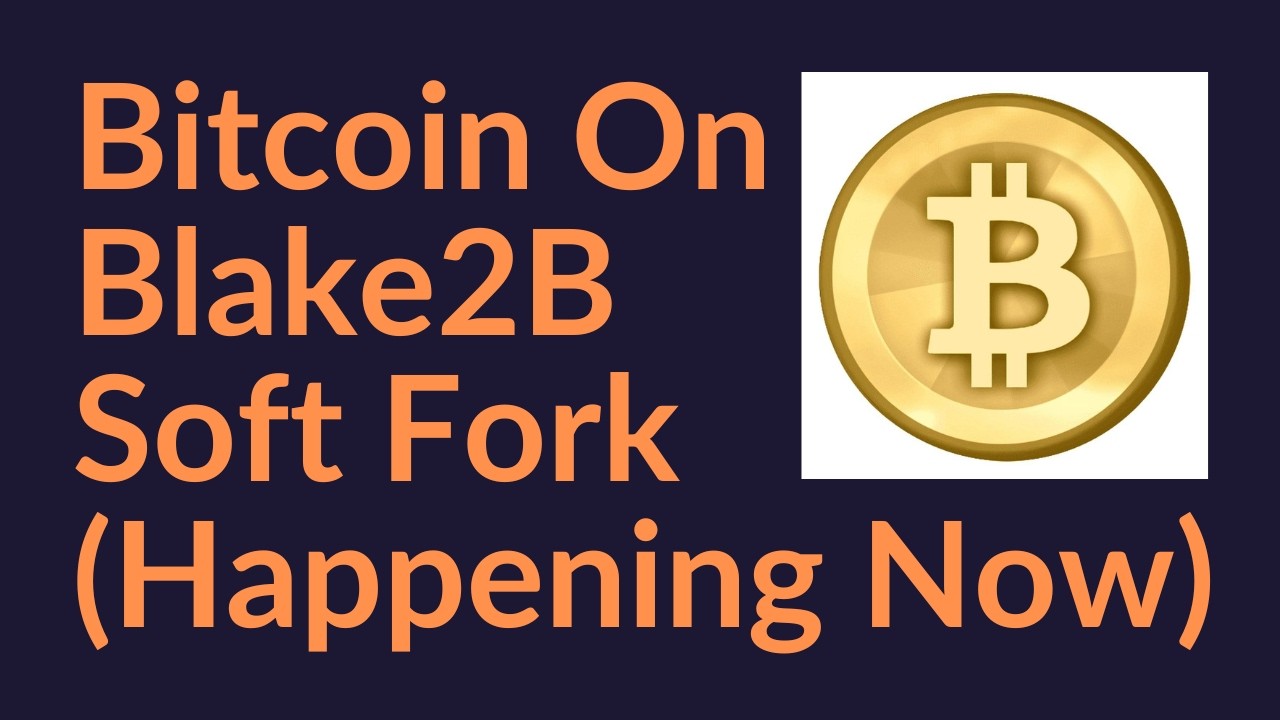 Bitcoin on Blake2B Soft Fork (Happening Now)