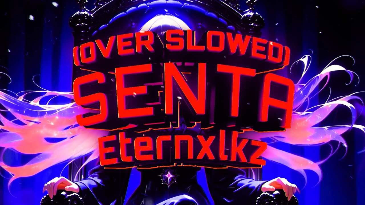 Eternxlkz - SENTA - OVER SLOWED (Official Audio)