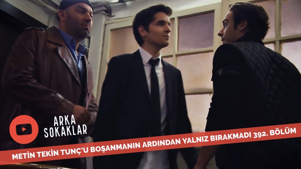Tunç Boşandı Metin Tekin Yalnız Bırakmadı 392. Bölüm