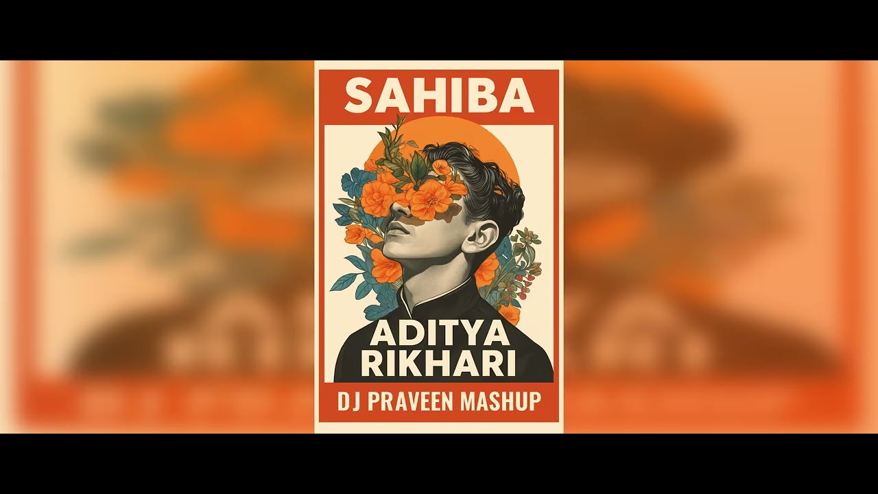 Sahiba (Aditya Rikhari) &ndash; DJ Praveen Mashup | Hindi Romantic Remix 2025