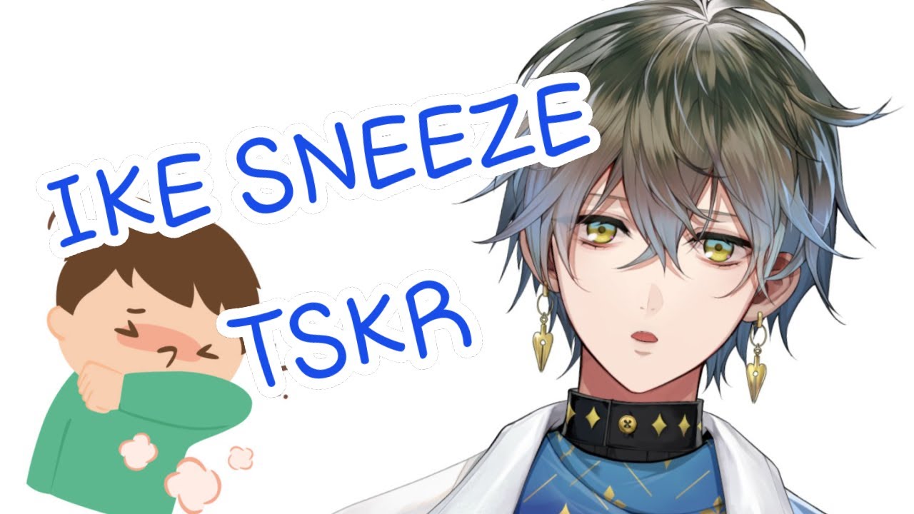 Ike sneezing TSKR [Nijisanji EN] [Ike Eveland]