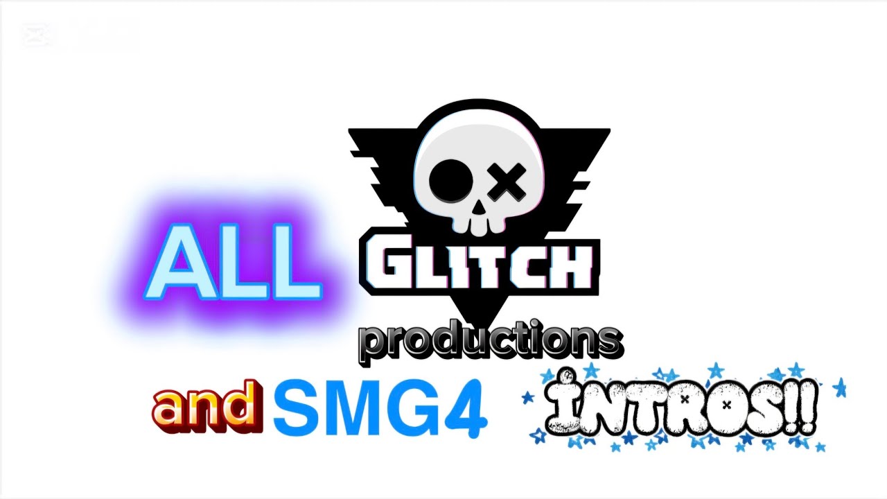 ALL GLITCH PRODUCTIONS / SMG4 INTROS 2011 - 2025