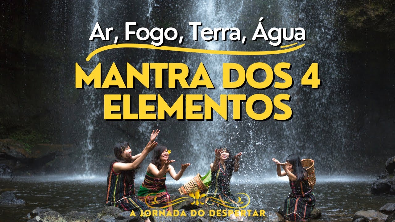 MANTRA DOS 4 ELEMENTOS - TERRA FOGO AR AGUA