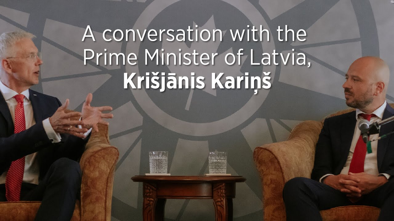 A Conversation with the Prime Minister of Latvia, Kri&scaron;jānis Kariņ&scaron;