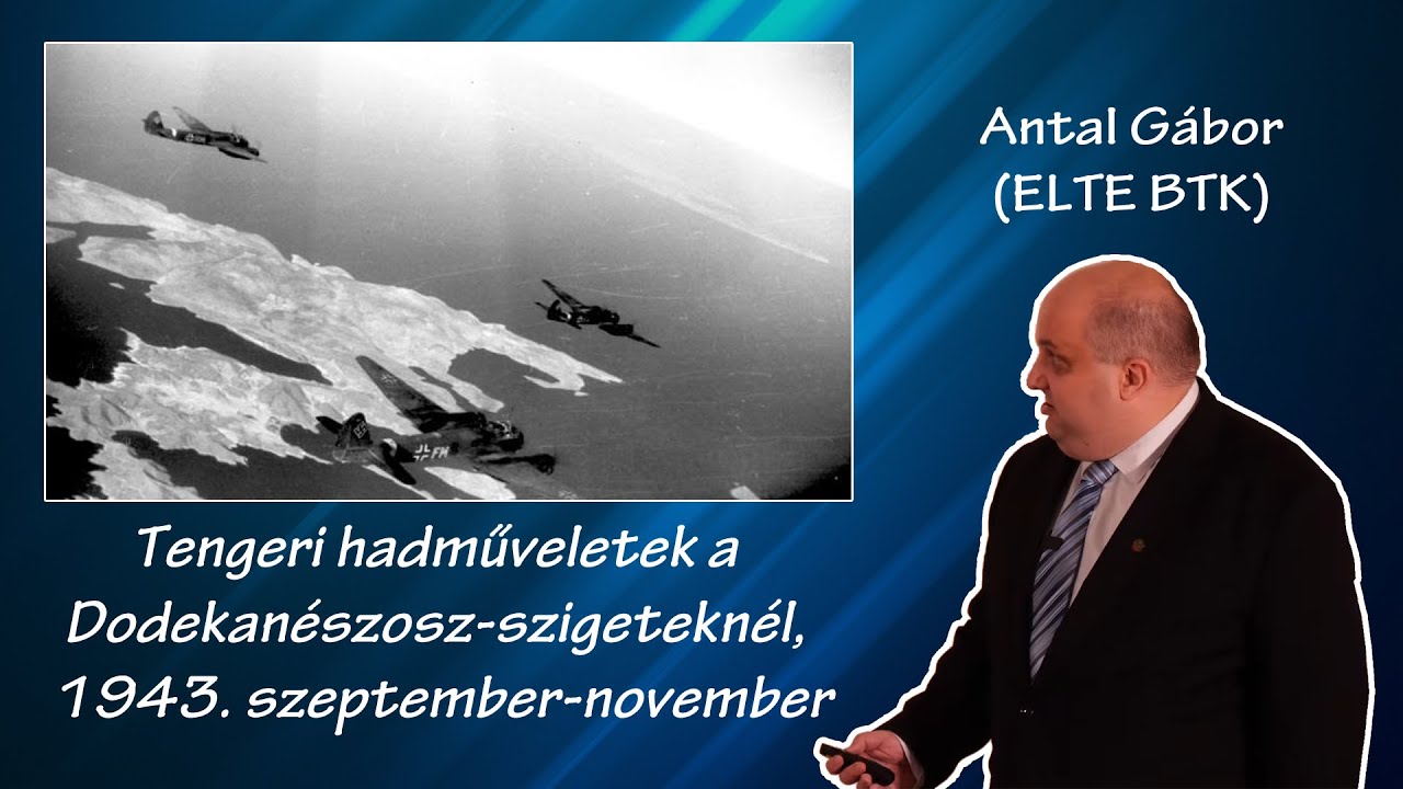 Tengeri hadműveletek a Dodekanészosz-szigeteknél, 1943. szeptember-november – Dr. Antal Gábor