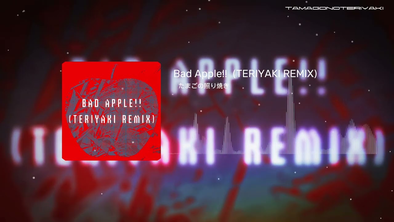 Bad Apple!!（TERIYAKI REMIX）