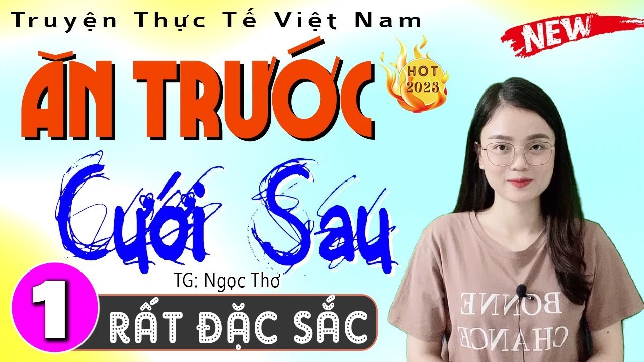 Truyện đời thực việt nam mới nhất - ĂN TRƯỚC CƯỚI SAU - Hãy nghe thử 1 lần - [Tuyệt Phẩm]