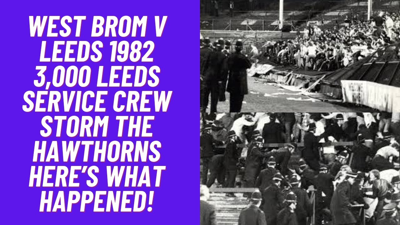 West Brom v Leeds 1982 - 3,000 Leeds Service Crew Storm The Hawthorns. Here’s What Happened!
