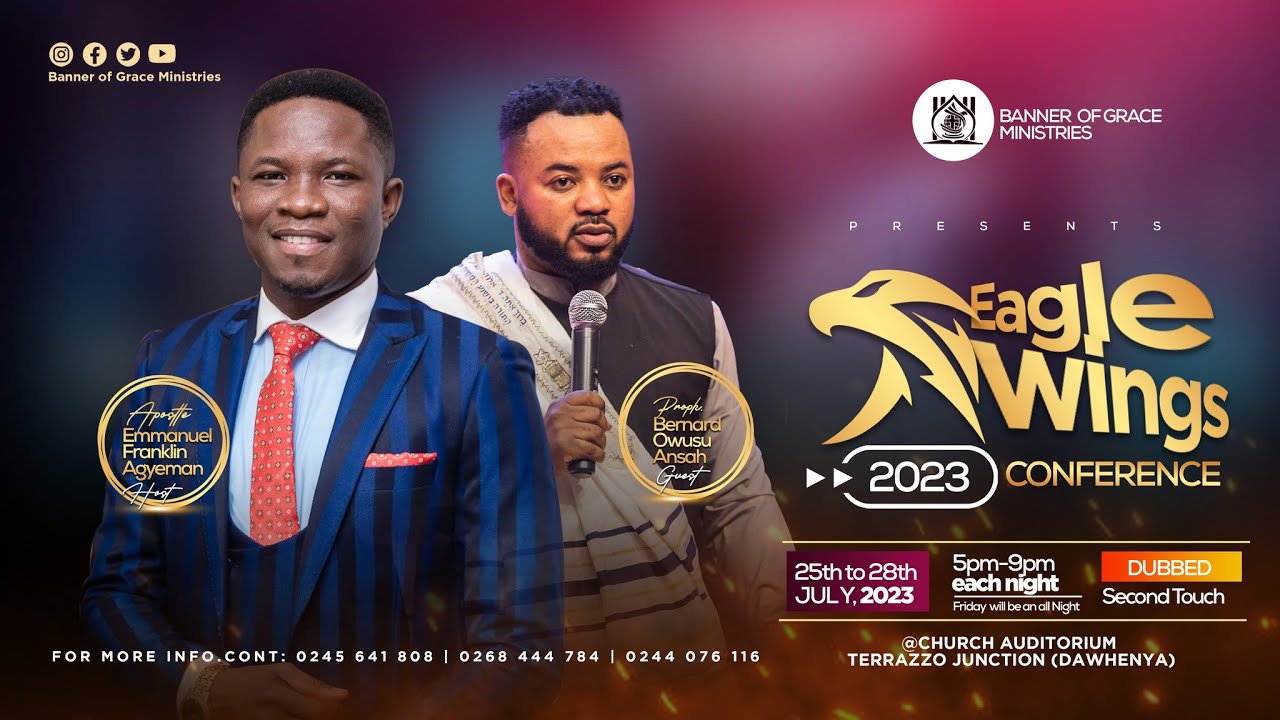 EAGLE WINGS CONFERENCE '23. THEME: SECOND TOUCH || WITH APOSTLE FRANKLIN AGYEMAN || 27th JULY 2023.